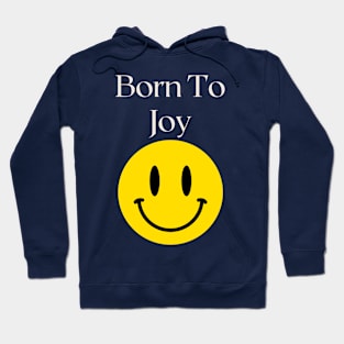 Born To Joy Hoodie